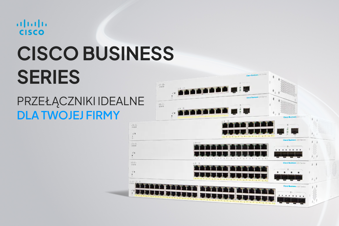 Cisco Business Series – Przełączniki idealne dla Twojej firmy 